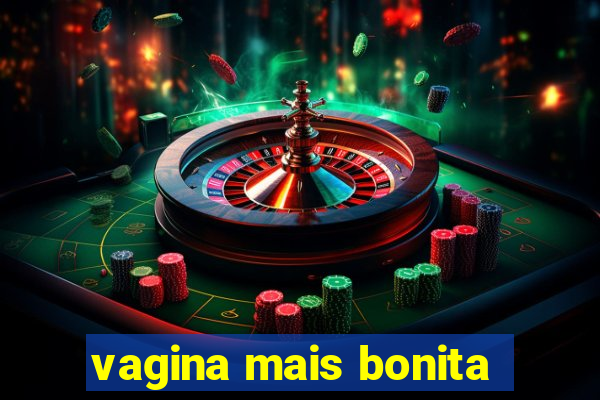 vagina mais bonita